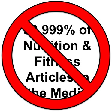 Why 99.999% of the Nutrition and Fitness Articles in the Media are Incorrect